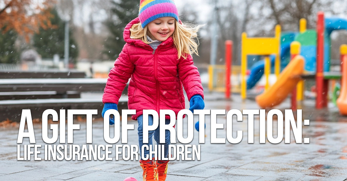 LIFE-A Gift of Protection_ Life Insurance for Children