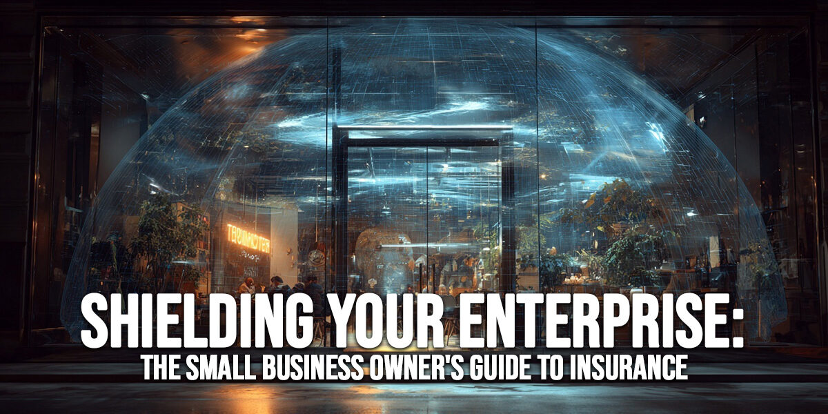 BUSINESS-Shielding Your Enterprise_ The Small Business Owner&amp;#039;s Guide to Insurance