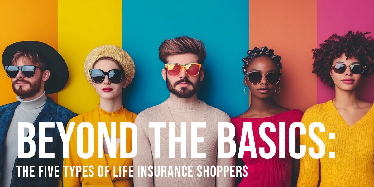 LIFE-Beyond the Basics_ The Five Types of Life Insurance Shoppers