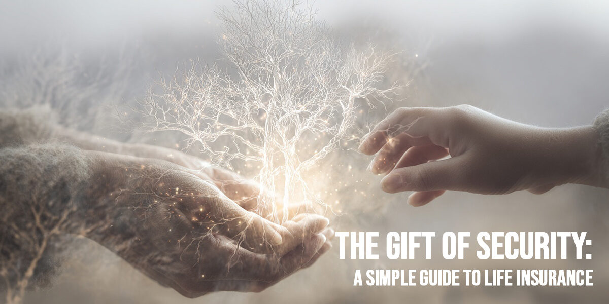 LIFE-The Gift of Security_ A Simple Guide to Life Insurance